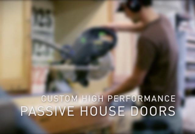 Custom High Performance Passive House Doors